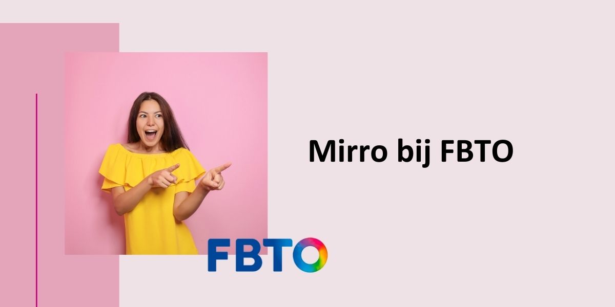 Mirro bij FBTO, met een foto van een blij persoon die naar de tekst wijst