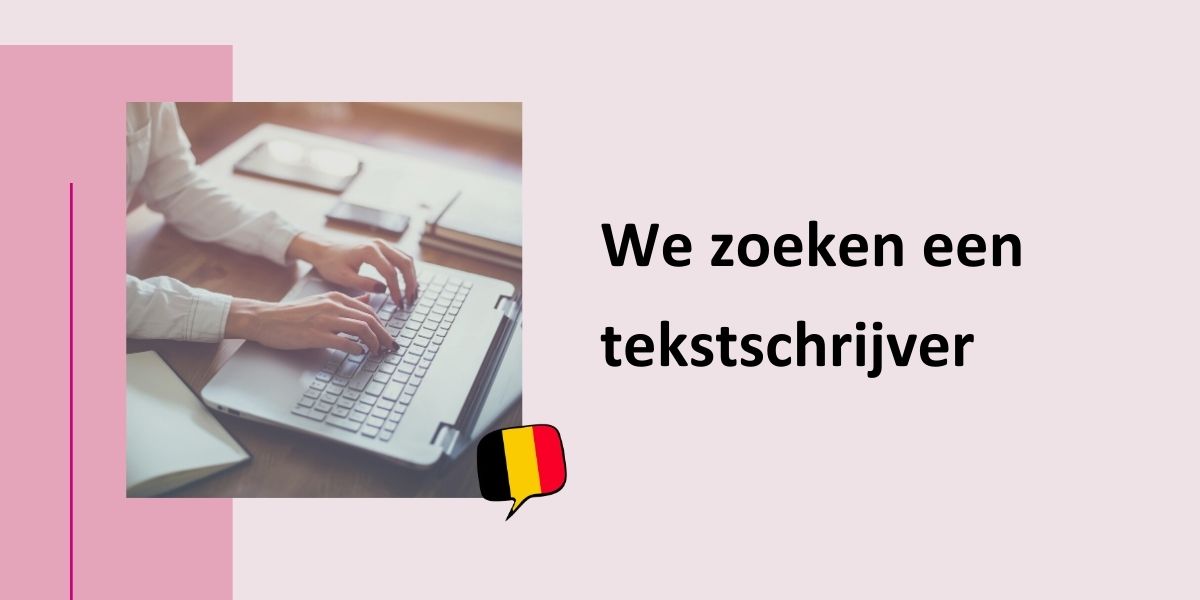 We zoeken een tekstschrijver, met een foto van een toetsenbord waarop getypt wordt, en een Vlaams vlaggetje